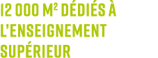 12 000 m2 d di s  l’enseignement sup rieur