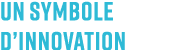 Un symbole d’innovation